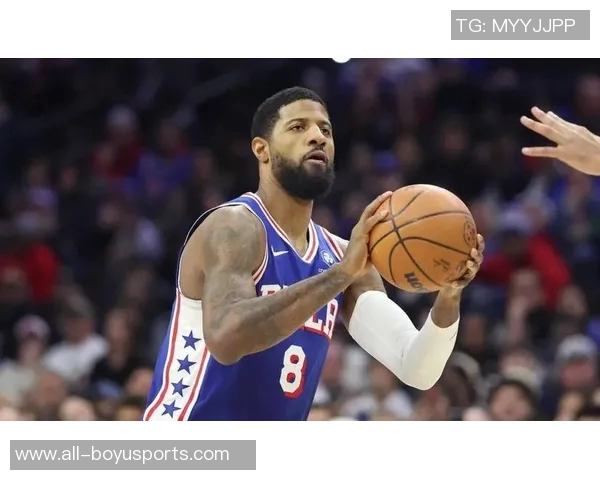 乔治状态回暖连续两场高效表现三分球命中率惊人助球队逐渐走向佳境